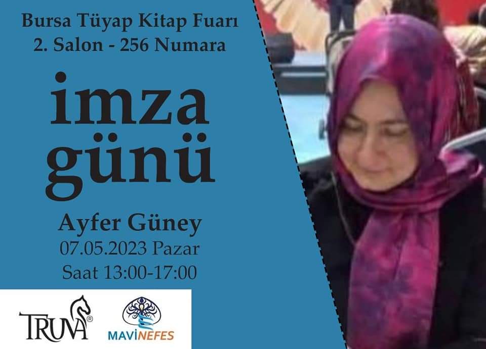 20. Bursa Tüyap Kitap Fuarı 07 Mayıs 2023 -Pazar- TRUVA & MAVİ NEFES YAYINLARI İMZA Günümüz 