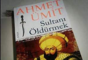 Bir Kitap: Sultanı Öldürmek / Ahmet Ümit 