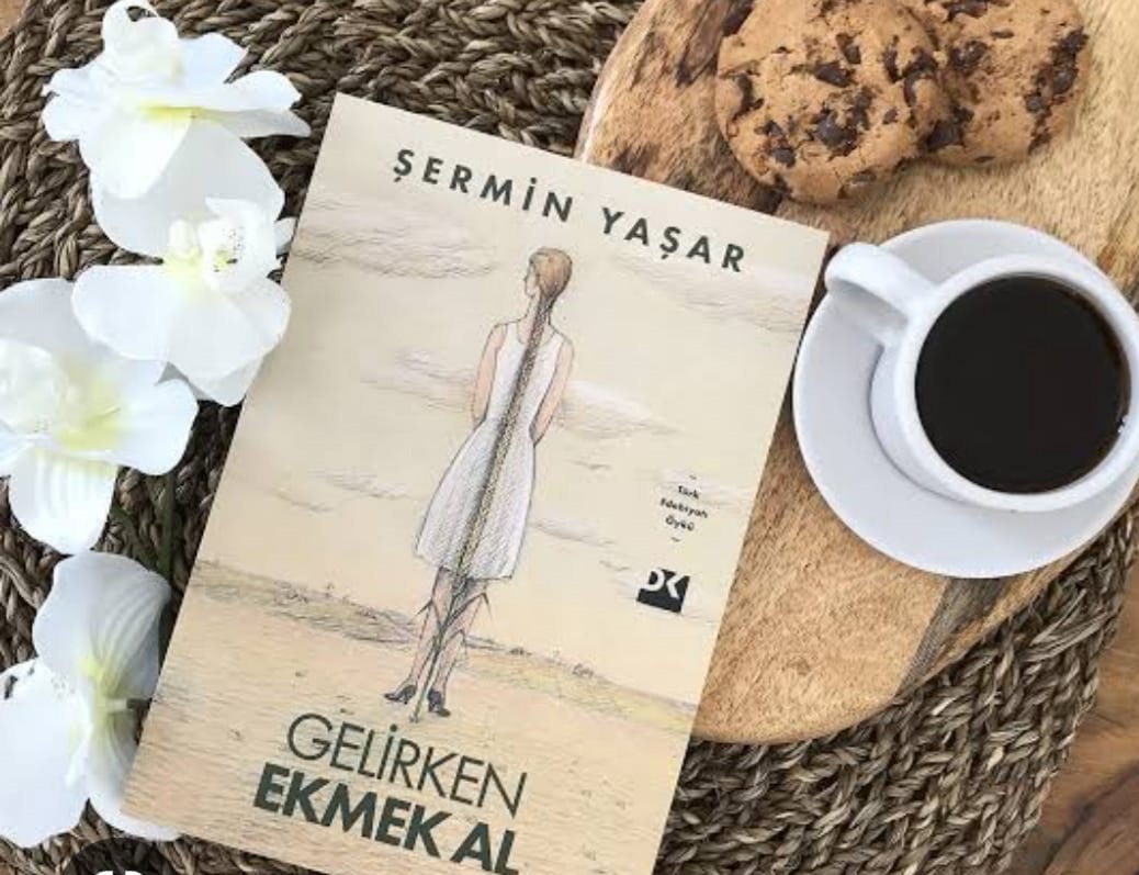 Bir Kitap: Gelirken Ekmek Al / Şermin Yaşar