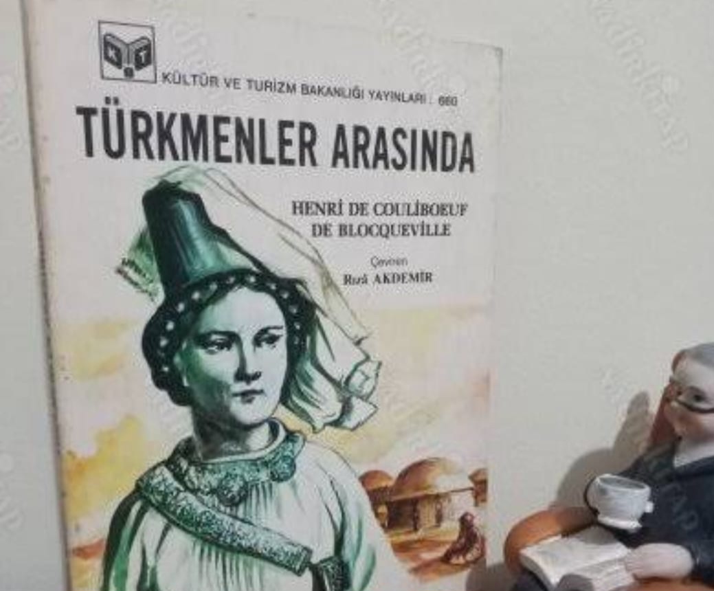Bir Kitap: Türkmenler Arasında / Henri de Couliboeuf de Blocqueville
