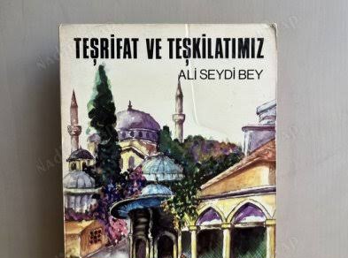 Bir Kitap: Teşrifat ve Teşkilatımız  / Ali Seyfi Bey