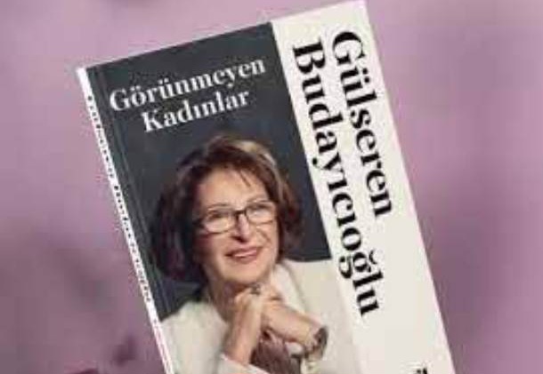 Bir Kitap: Görünmeyen Kadınlar / Gülseren Budayıcıoğlu 