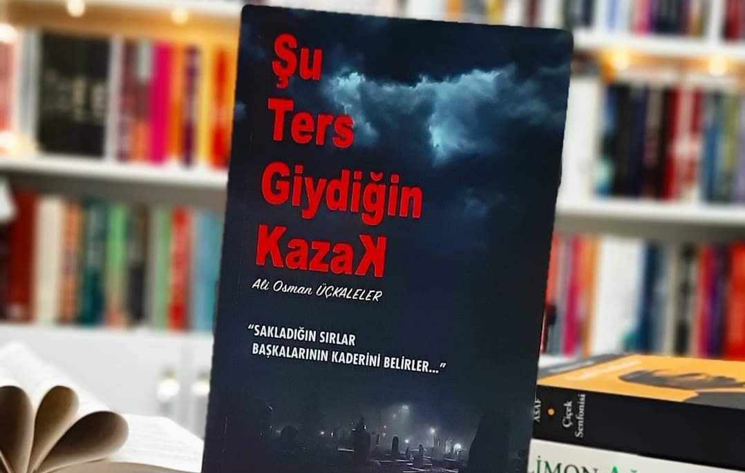 Bir Kitap: Şu Ters Giydiğin Kazak / Ali Osman Üçkaleler 