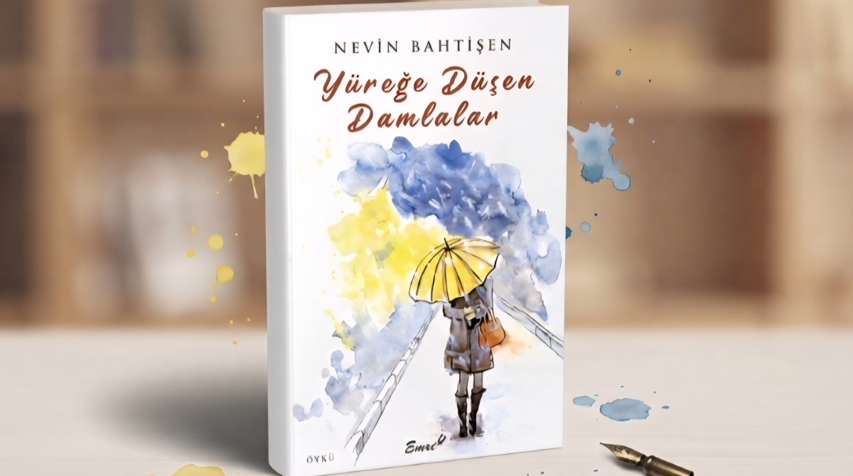 Bir Kitap: Yüreğe Düşen Damlalar - Nevin Bahtışen / Aylin Özgür